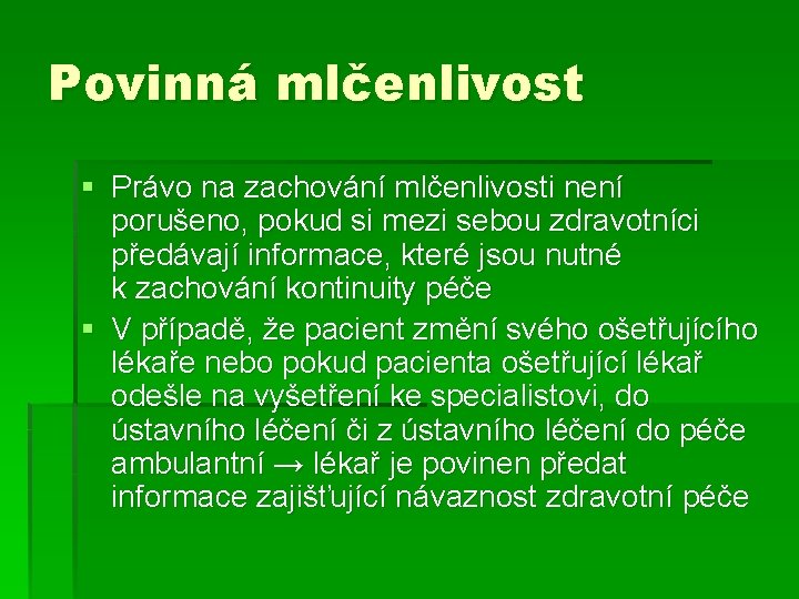 Povinná mlčenlivost § Právo na zachování mlčenlivosti není porušeno, pokud si mezi sebou zdravotníci