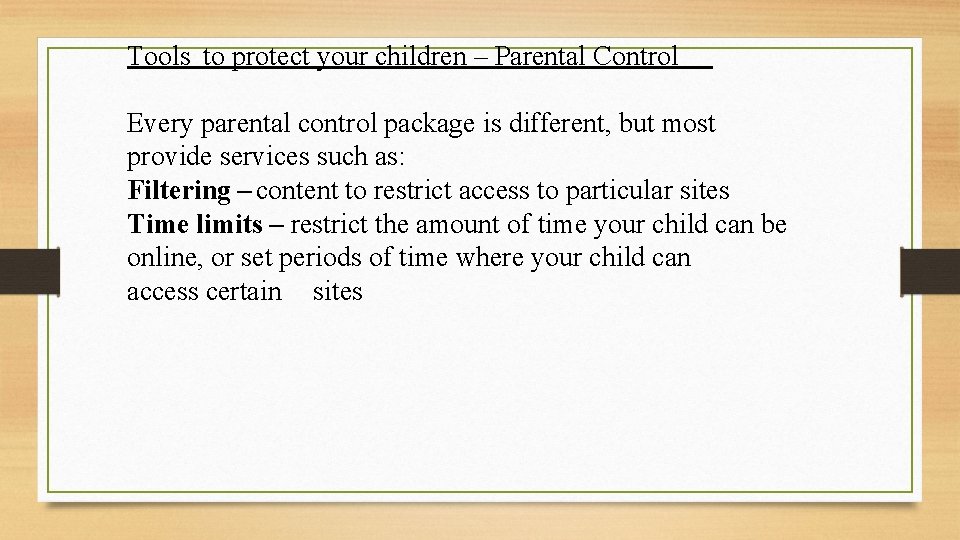 Tools to protect your children – Parental Control Every parental control package is different,