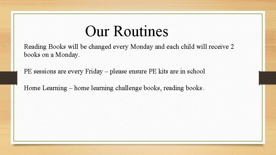 Our Routines Reading Books will be changed every Monday and each child will receive