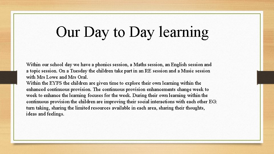 Our Day to Day learning Within our school day we have a phonics session,