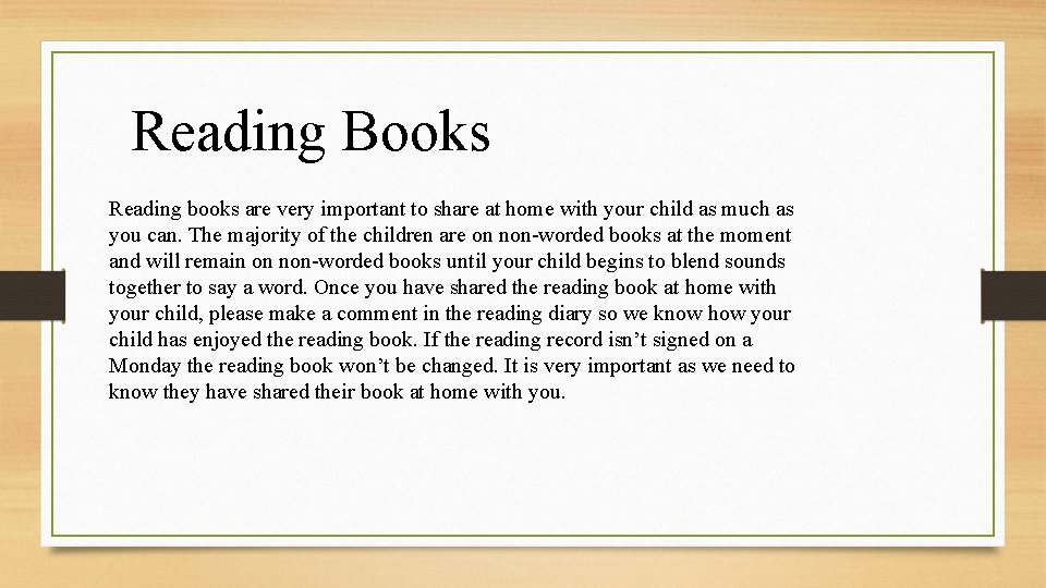 Reading Books Reading books are very important to share at home with your child