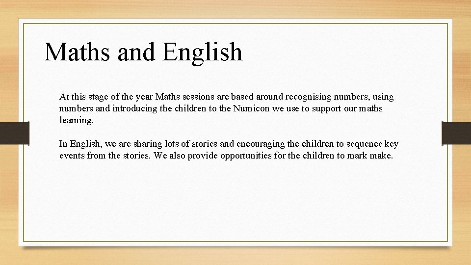 Maths and English At this stage of the year Maths sessions are based around