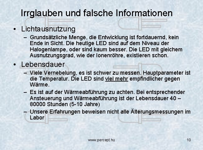 Irrglauben und falsche Informationen • Lichtausnutzung – Grundsätzliche Menge, die Entwicklung ist fortdauernd, kein