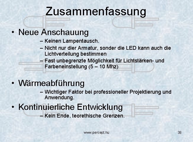 Zusammenfassung • Neue Anschauung – Keinen Lampentausch. – Nicht nur dier Armatur, sonder die