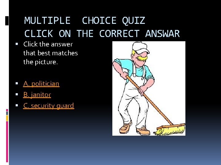 MULTIPLE CHOICE QUIZ CLICK ON THE CORRECT ANSWAR Click the answer that best matches