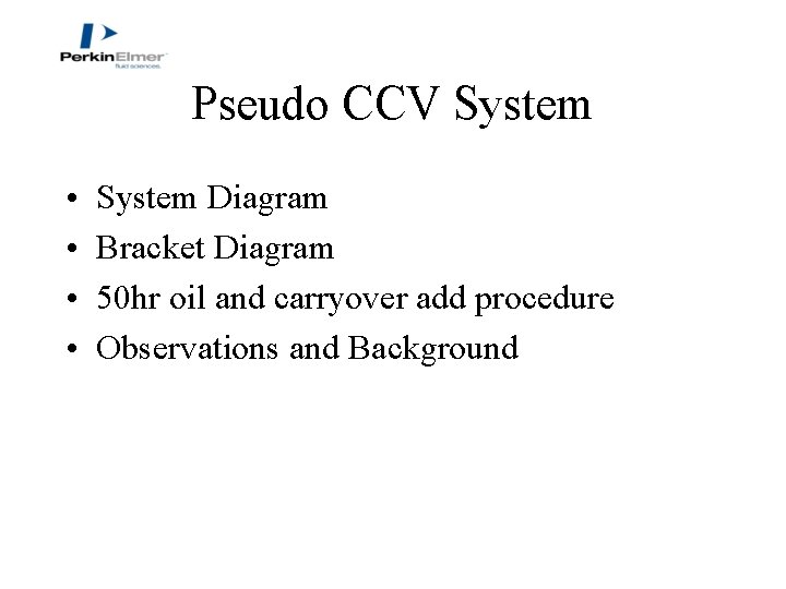Pseudo CCV System • • System Diagram Bracket Diagram 50 hr oil and carryover