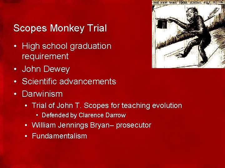 Scopes Monkey Trial • High school graduation requirement • John Dewey • Scientific advancements