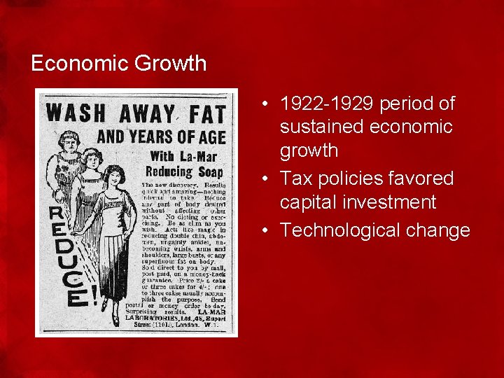 Economic Growth • 1922 -1929 period of sustained economic growth • Tax policies favored