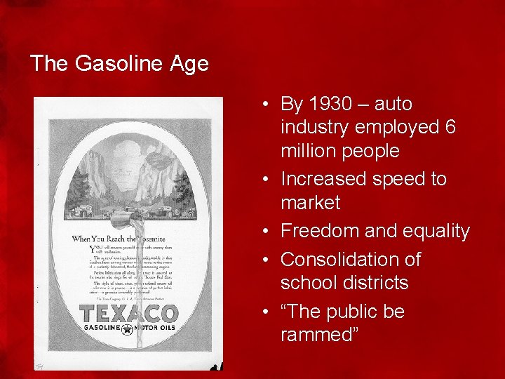 The Gasoline Age • By 1930 – auto industry employed 6 million people •