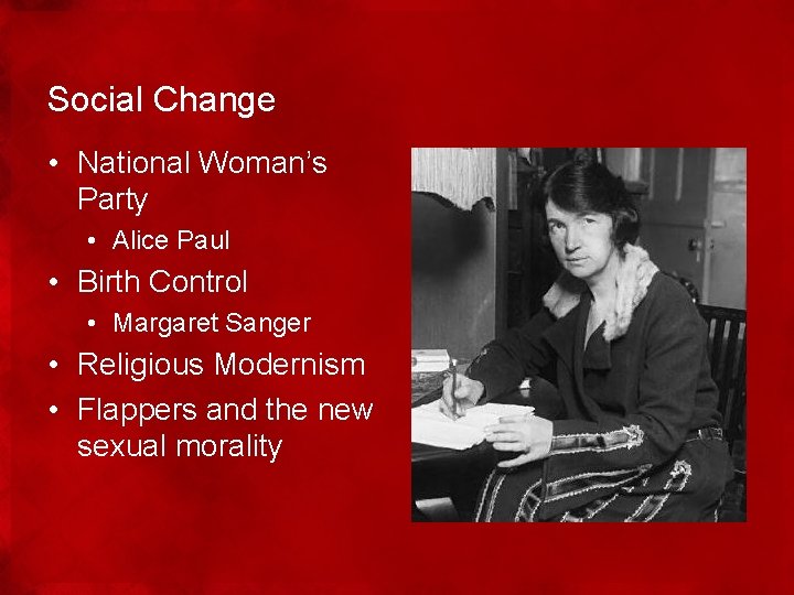 Social Change • National Woman’s Party • Alice Paul • Birth Control • Margaret
