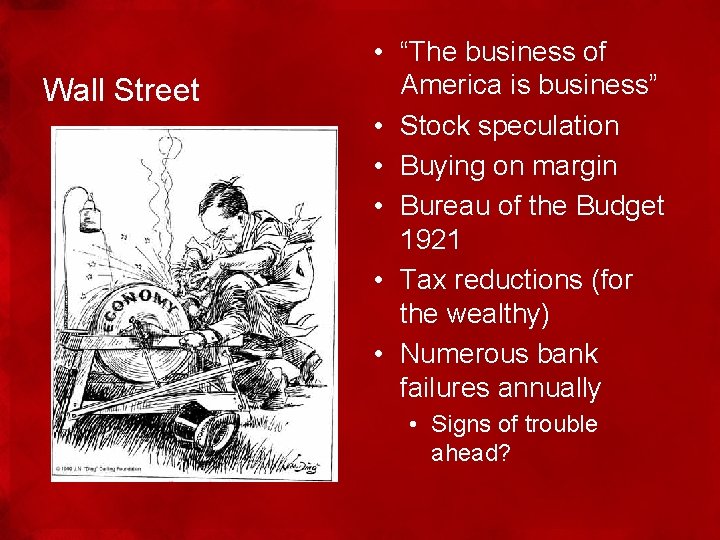 Wall Street • “The business of America is business” • Stock speculation • Buying