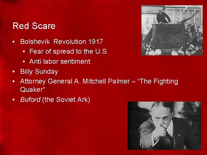 Red Scare • Bolshevik Revolution 1917 • Fear of spread to the U. S.