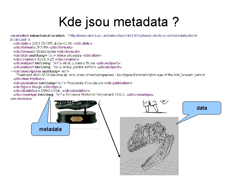 Kde jsou metadata ? data metadata 