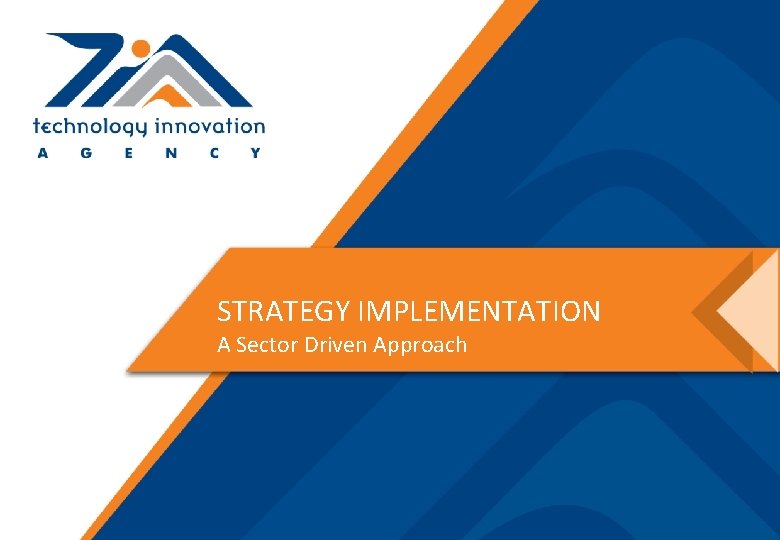 STRATEGY IMPLEMENTATION A Sector Driven Approach 