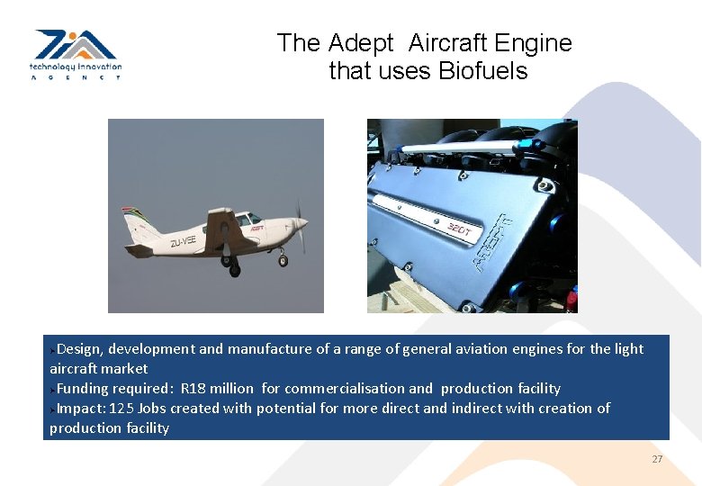 The Adept Aircraft Engine that uses Biofuels Design, development and manufacture of a range