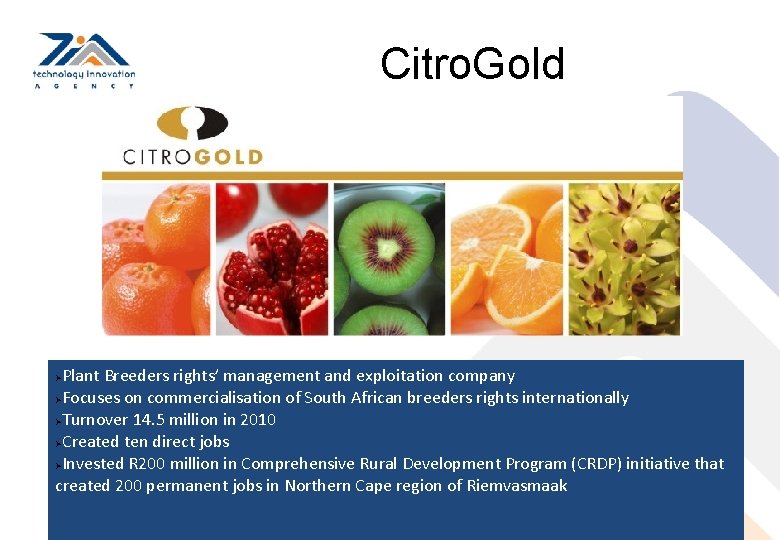 Citro. Gold Plant Breeders rights’ management and exploitation company ØFocuses on commercialisation of South