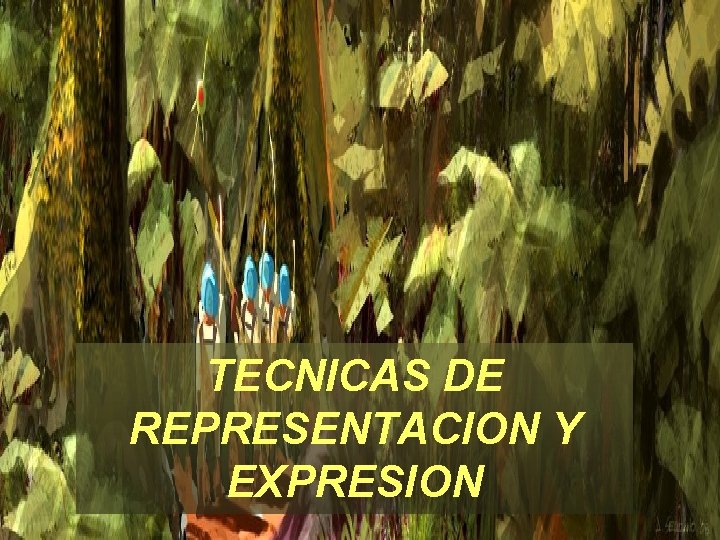 TECNICAS DE REPRESENTACION Y EXPRESION 