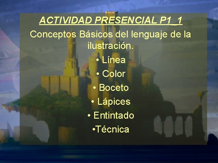 ACTIVIDAD PRESENCIAL P 1_1 Conceptos Básicos del lenguaje de la ilustración. • Línea •