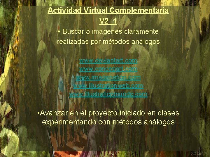 Actividad Virtual Complementaria V 2_1 • Buscar 5 imágenes claramente realizadas por métodos análogos