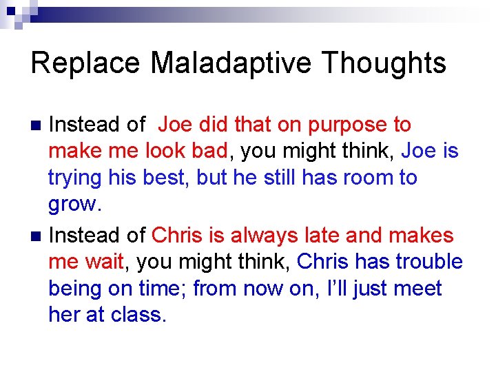 Replace Maladaptive Thoughts Instead of Joe did that on purpose to make me look