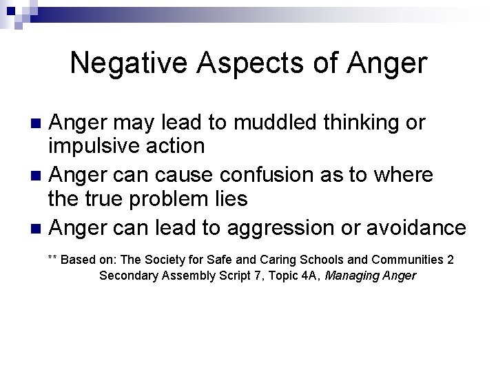 Negative Aspects of Anger may lead to muddled thinking or impulsive action n Anger