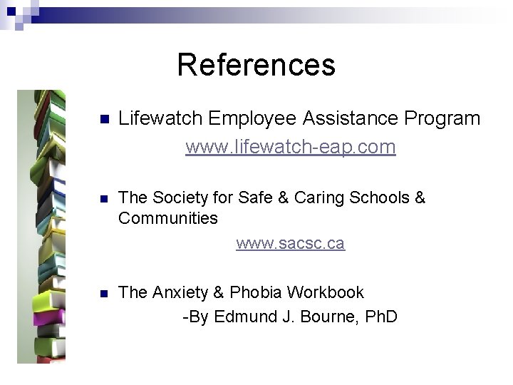 References n Lifewatch Employee Assistance Program www. lifewatch-eap. com n The Society for Safe