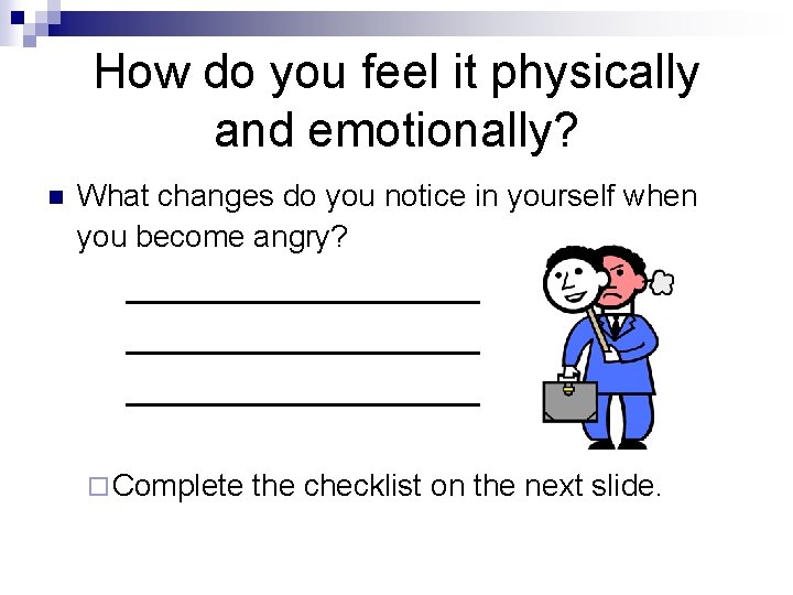 How do you feel it physically and emotionally? n What changes do you notice