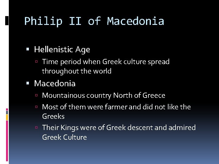 Philip II of Macedonia Hellenistic Age Time period when Greek culture spread throughout the