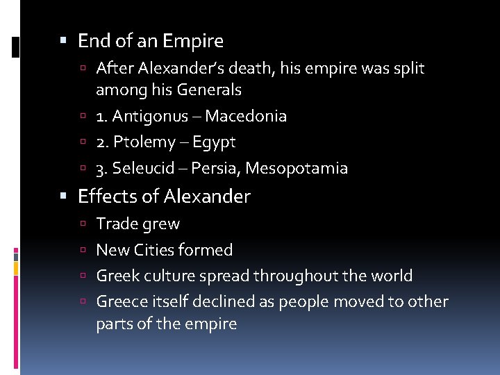  End of an Empire After Alexander’s death, his empire was split among his