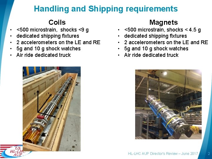 Handling and Shipping requirements Coils • • • <500 microstrain, shocks <9 g dedicated