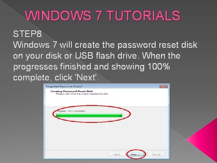 WINDOWS 7 TUTORIALS STEP 8 Windows 7 will create the password reset disk on