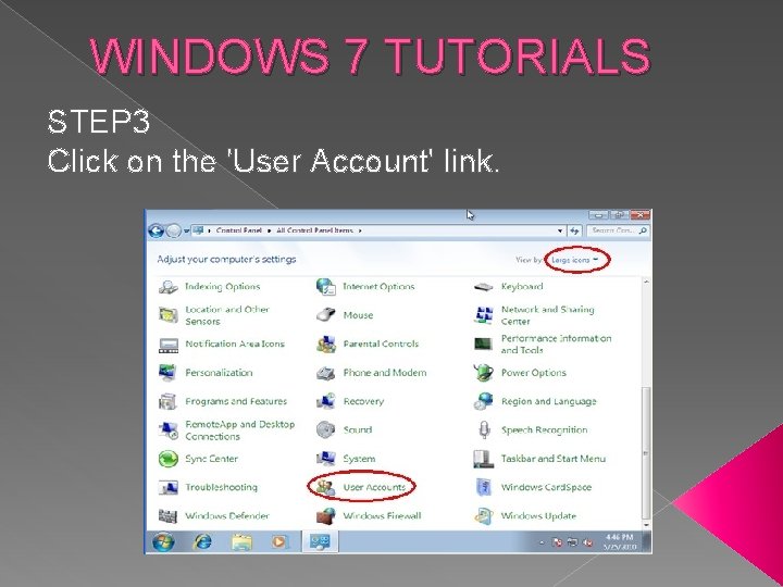 WINDOWS 7 TUTORIALS STEP 3 Click on the 'User Account' link. 
