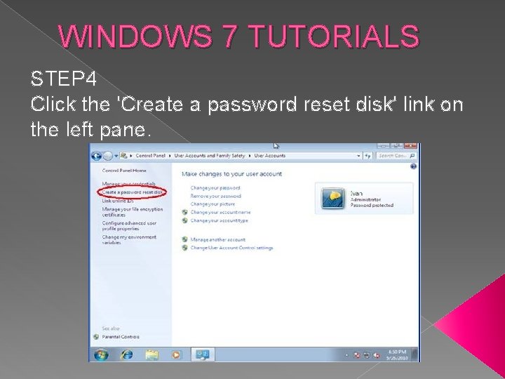 WINDOWS 7 TUTORIALS STEP 4 Click the 'Create a password reset disk' link on