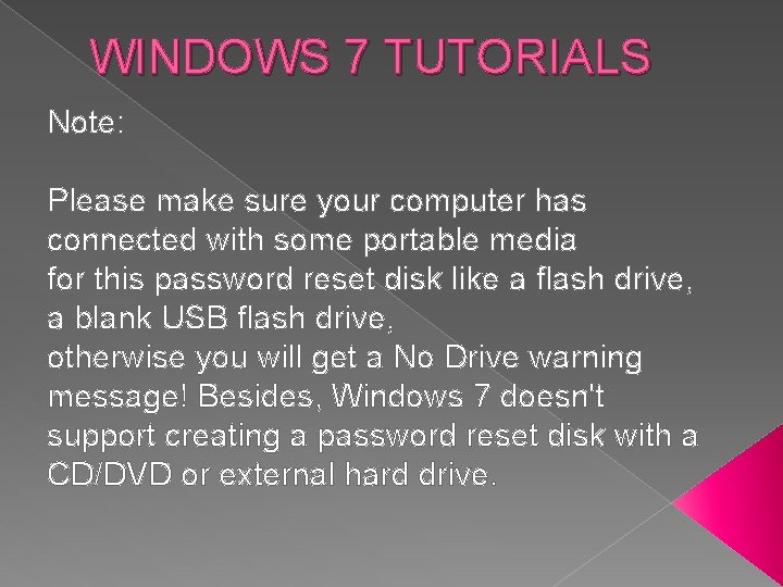 WINDOWS 7 TUTORIALS Note: Please make sure your computer has connected with some portable