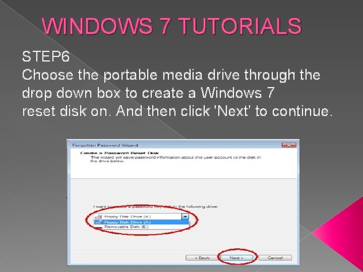 WINDOWS 7 TUTORIALS STEP 6 Choose the portable media drive through the drop down