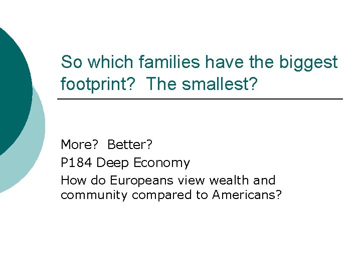 So which families have the biggest footprint? The smallest? More? Better? P 184 Deep