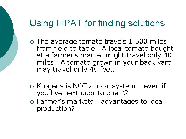Using I=PAT for finding solutions ¡ The average tomato travels 1, 500 miles from