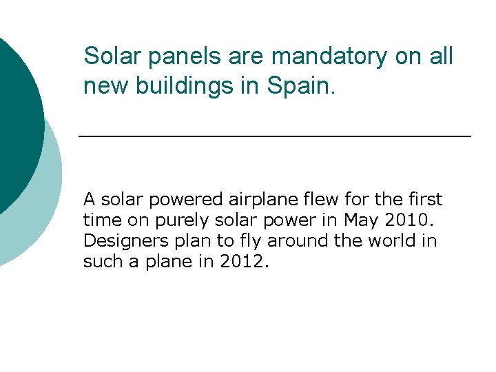 Solar panels are mandatory on all new buildings in Spain. A solar powered airplane