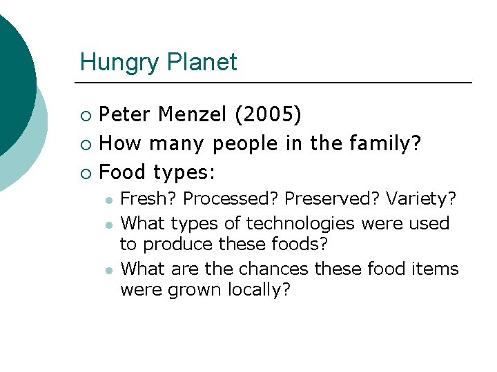 Hungry Planet Peter Menzel (2005) ¡ How many people in the family? ¡ Food