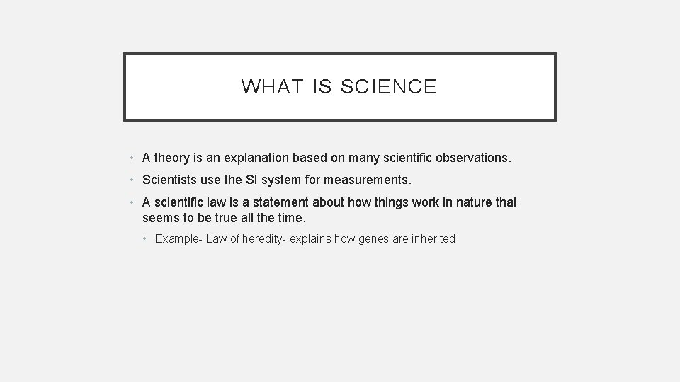 WHAT IS SCIENCE • A theory is an explanation based on many scientific observations.