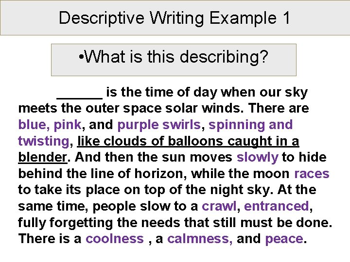Descriptive Writing Example 1 • What is this describing? ______ is the time of