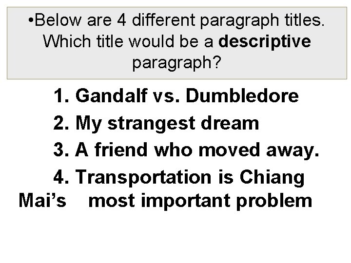  • Below are 4 different paragraph titles. Which title would be a descriptive