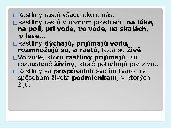 �Rastliny rastú všade okolo nás. rastú v rôznom prostredí: na lúke, na poli, pri