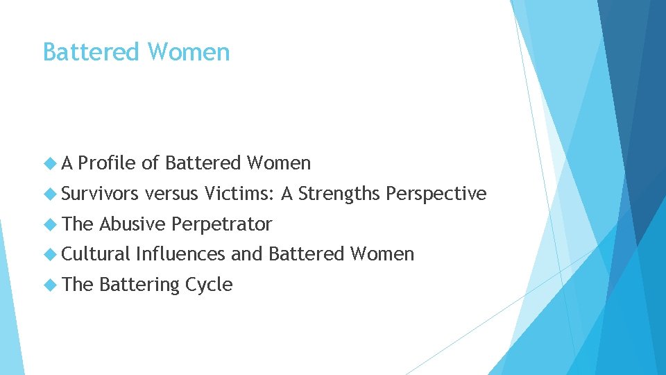 Battered Women A Profile of Battered Women Survivors The Abusive Perpetrator Cultural The versus