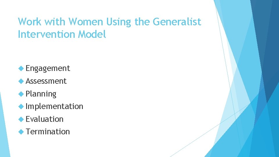 Work with Women Using the Generalist Intervention Model Engagement Assessment Planning Implementation Evaluation Termination
