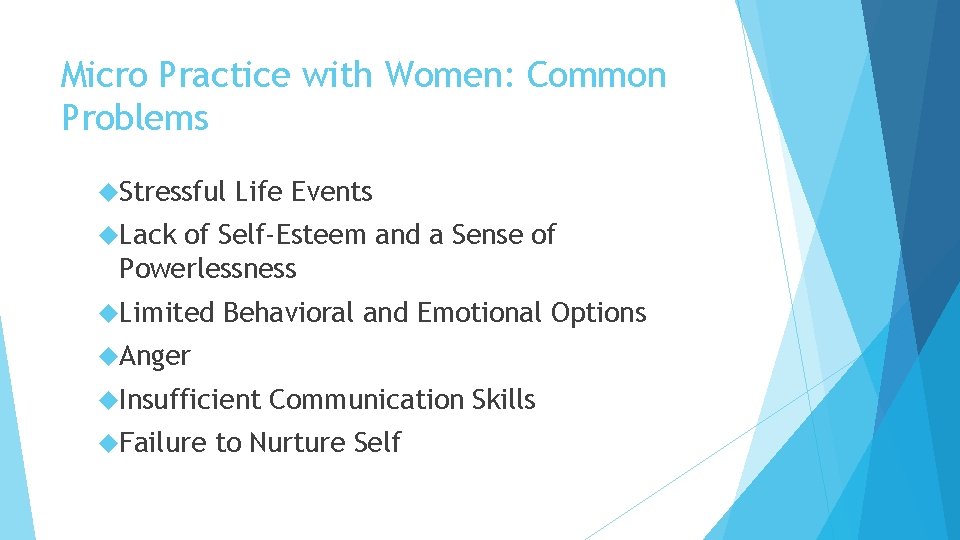 Micro Practice with Women: Common Problems Stressful Life Events Lack of Self-Esteem and a