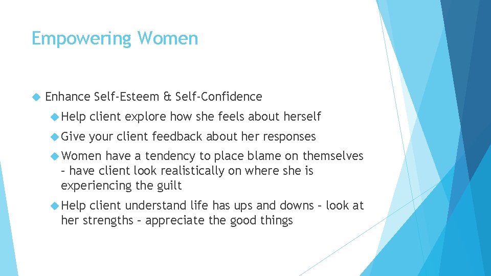 Empowering Women Enhance Self-Esteem & Self-Confidence Help client explore how she feels about herself