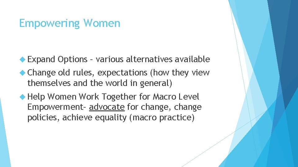 Empowering Women Expand Options – various alternatives available Change old rules, expectations (how they