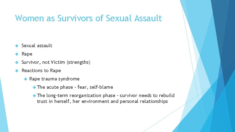 Women as Survivors of Sexual Assault Sexual assault Rape Survivor, not Victim (strengths) Reactions