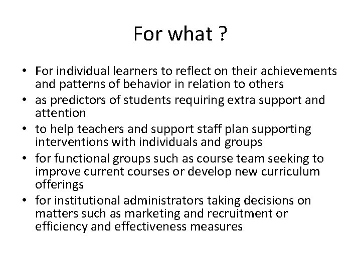 For what ? • For individual learners to reflect on their achievements and patterns